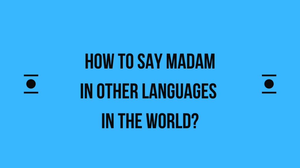 How to say Madam in other languages ​​in the world?