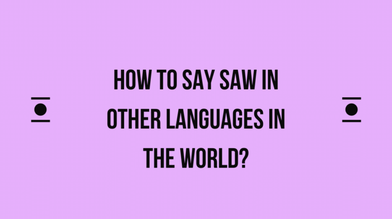 How to say Saw in other languages ​​in the world?