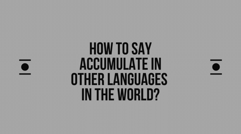 How to say accumulate in other languages in the world? | Live sarkari