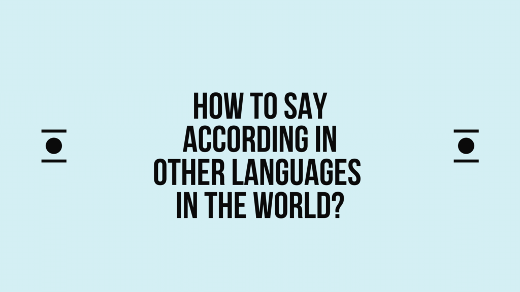 How to say According in other languages in the world? | Live sarkari yojana