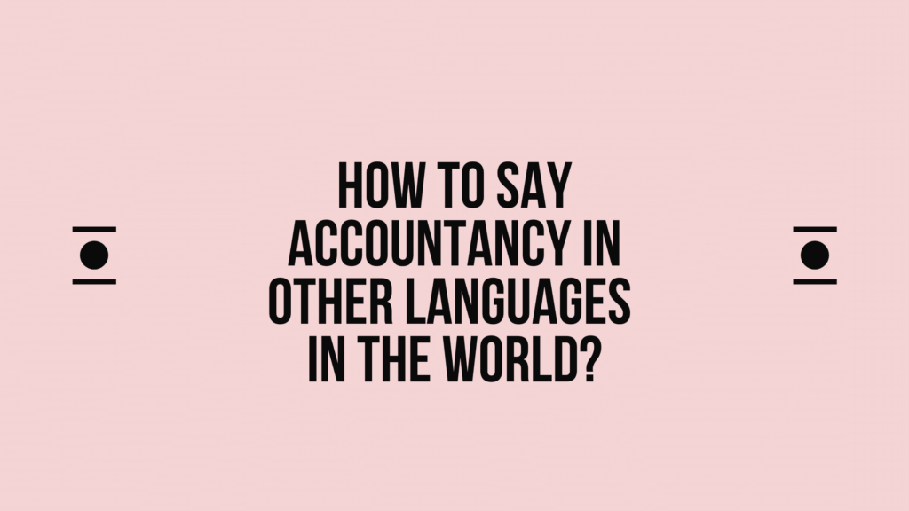 How to say Accountancy in other languages in the world? | Live sarkari