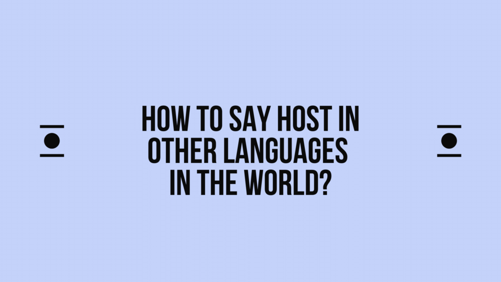How to say Host in other languages ​​in the world?