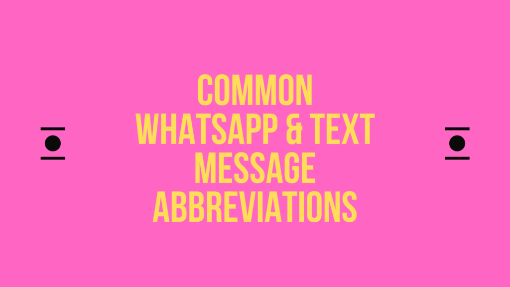 Common WhatsApp Abbreviations | abbreviations used in WhatsApp | WhatsApp abbreviations and meaning | WhatsApp & Text Message abbreviations