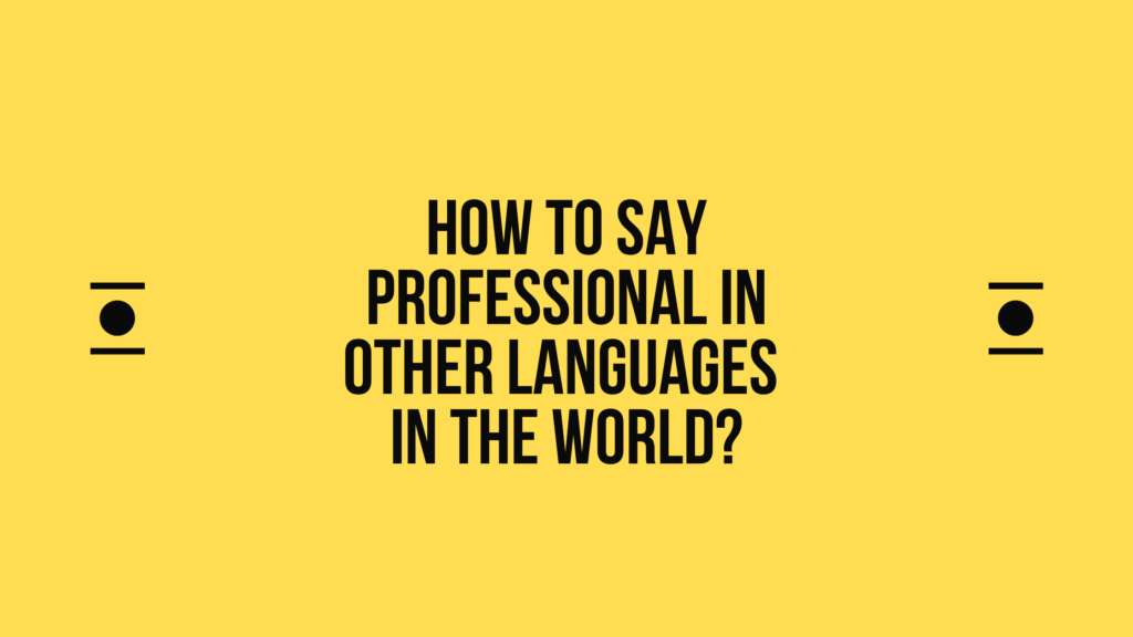 How to say Professional in other languages ​​in the world?