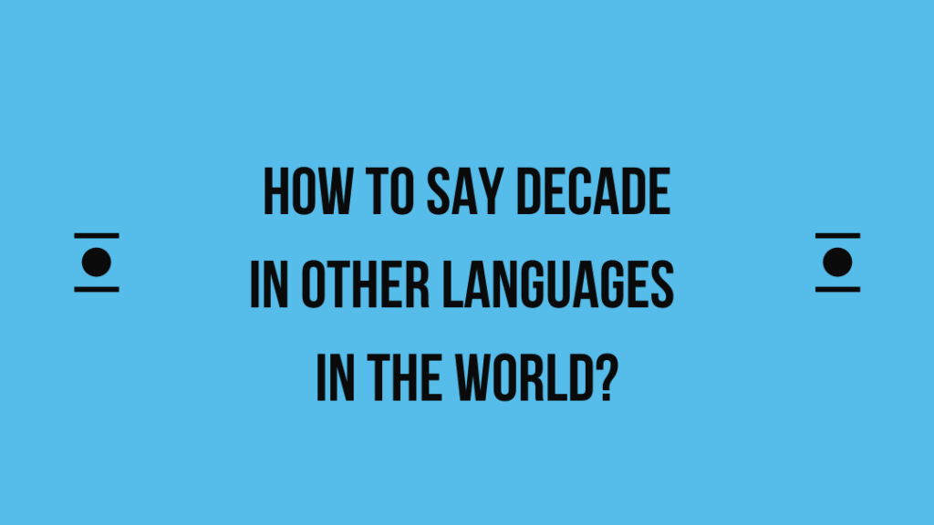 How to say Decade in other languages ​​in the world?