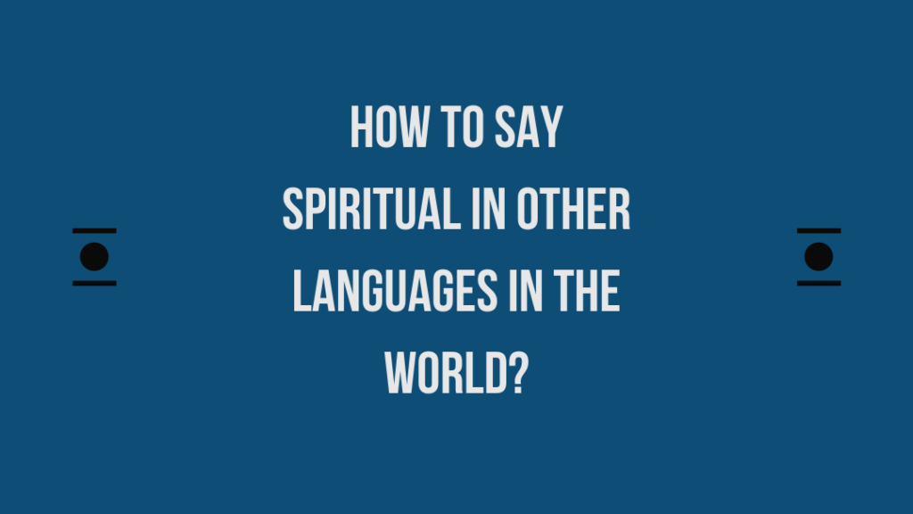 How to say Spiritual in other languages ​​in the world?