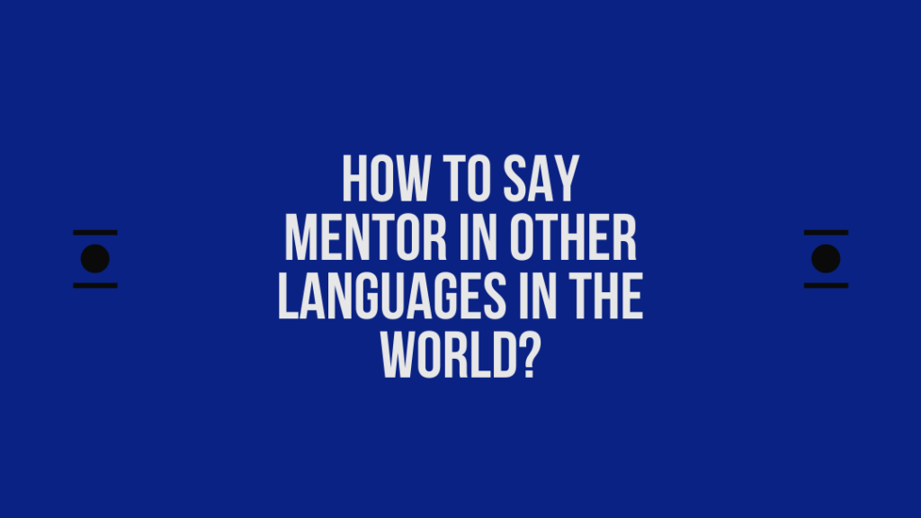 How to say Mentor in other languages ​​in the world?
