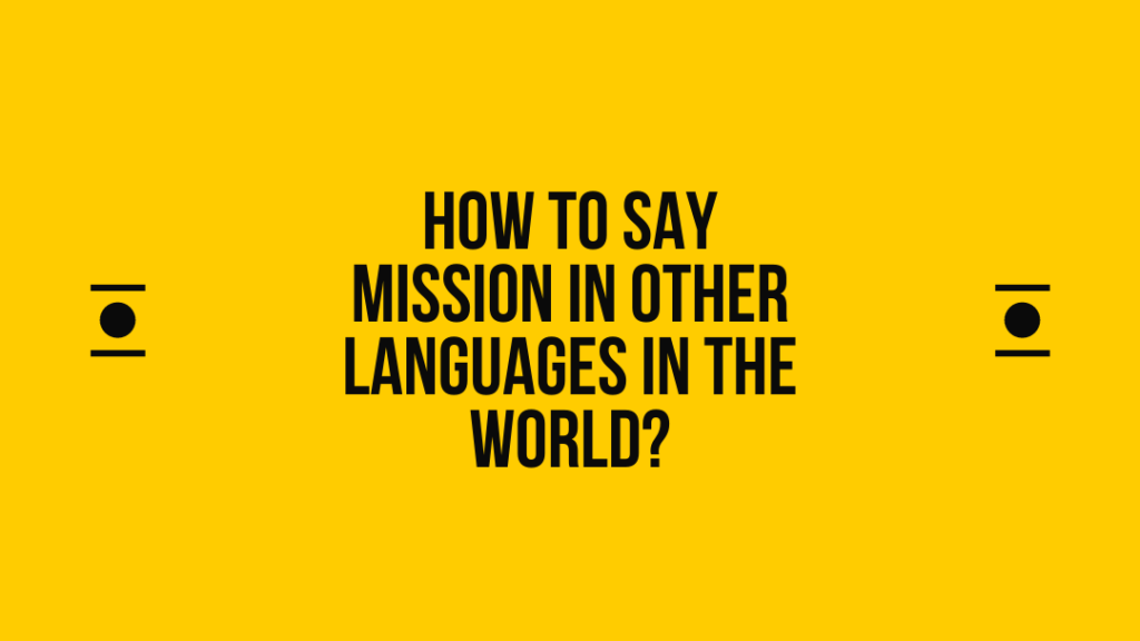 How to say Mission in other languages ​​in the world?