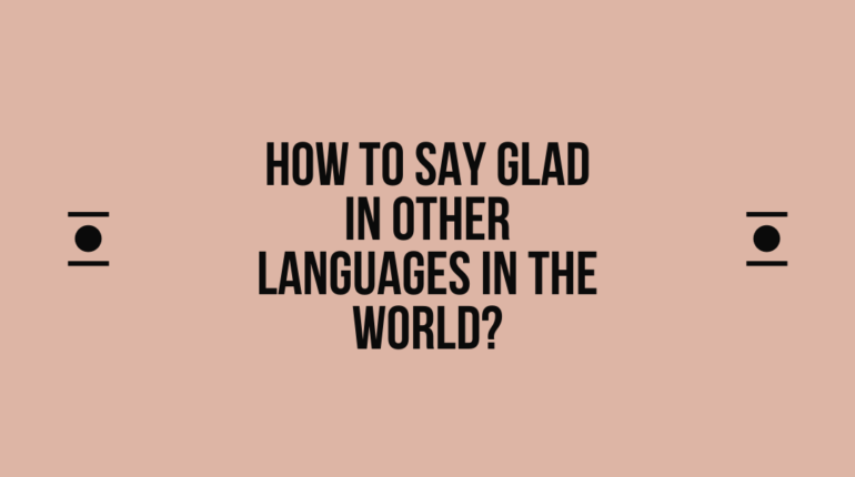 How to say Glad in other languages ​​in the world?