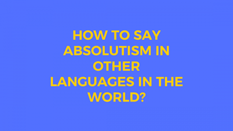 How to say Absolutism in other languages ​​in the world?