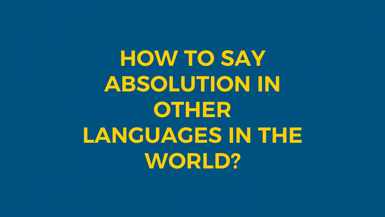 How to say Absolution in other languages ​​in the world?