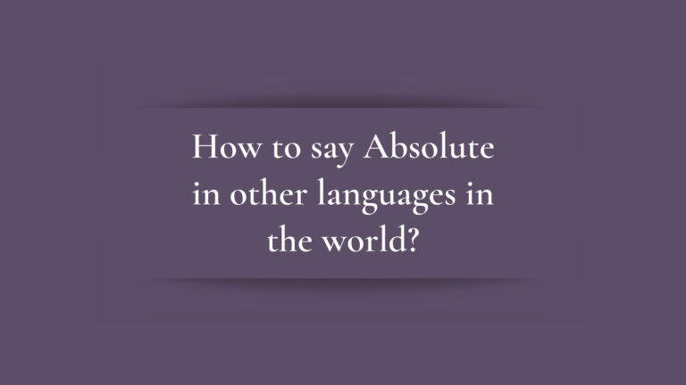 How to say Absolute in other languages ​​in the world?