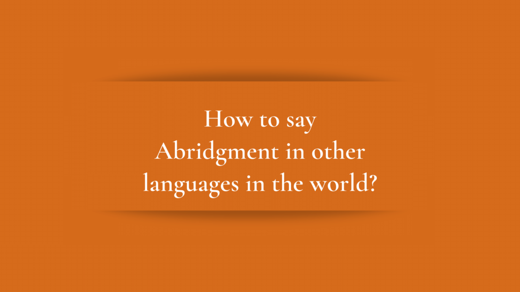 How to say Abridgment in other languages ​​in the world?