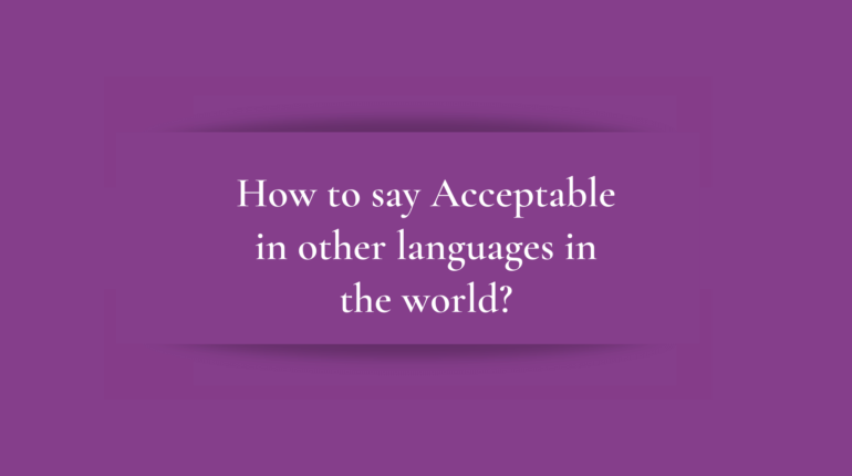 How to say Acceptable in other languages ​​in the world?